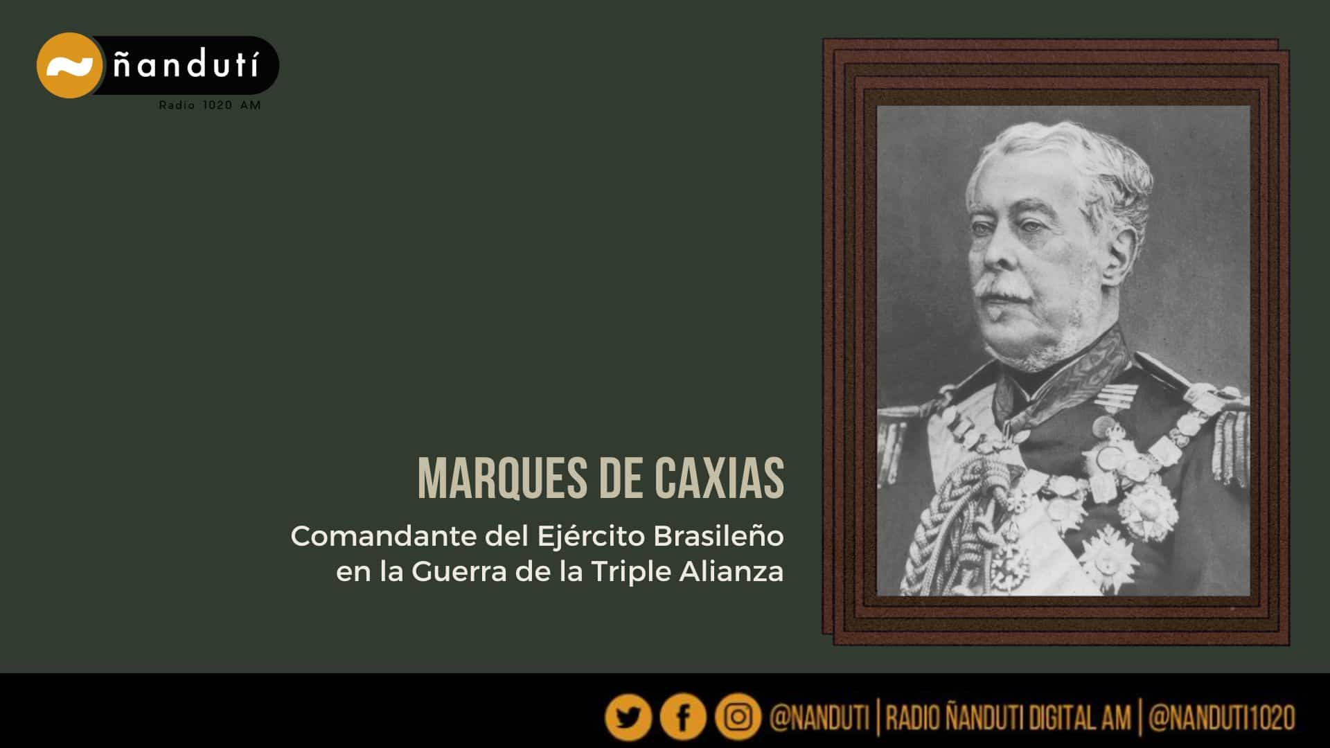 #1020Historias: El Marques de Caxias