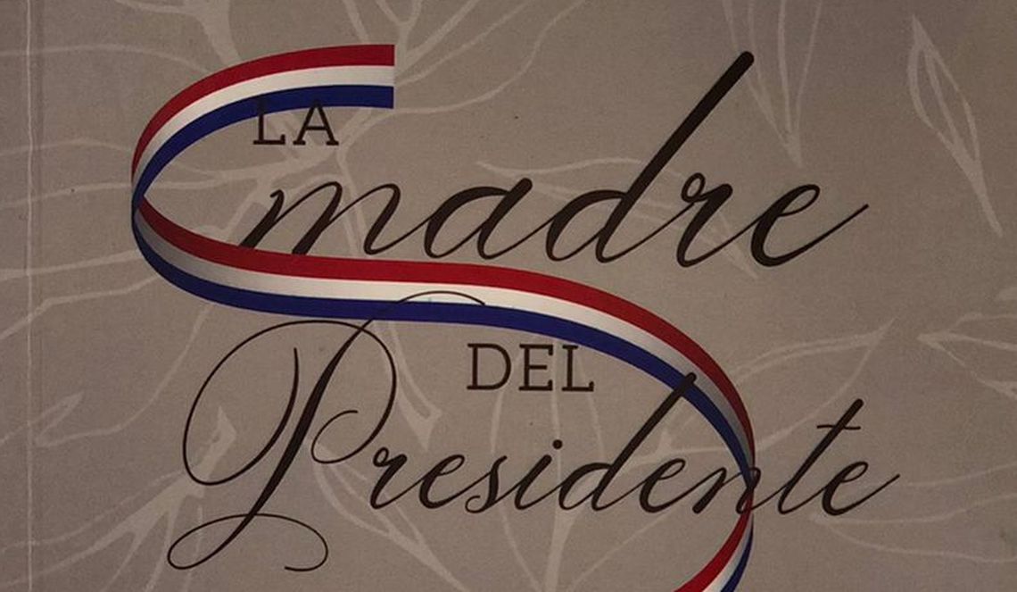 “La madre del presidente”:  Primera novela que trata sobre Eligio Ayala