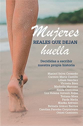 Libro: Mujeres reales que dejan huella. Decididas a escribir nuestra propia historia